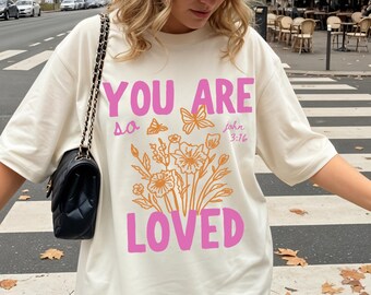 T-shirt couleurs confort You Are So Loved, chemise chrétienne colorée, t-shirt verset biblique Jean 3:16