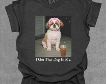 J'ai ce chien en moi, chemise Shih Tzu, maman Shih Tzu, chemise chien rigolote, cadeau pour amoureux des chiens, chemise mème drôle, t-shirt vintage Comfort Colors®