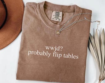 Chemise chrétienne drôle, WWJD probablement Flip Tables, T-shirt chrétien sarcastique couleurs confort, T-shirt Jésus