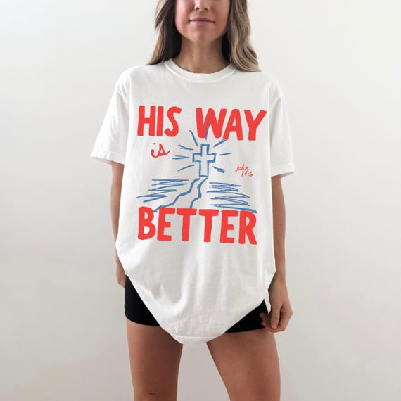 His Way Is Better Shirt, Christian T-Shirt, Comfort Colors® Summer Graphic Tee, Bible Verse Apparel