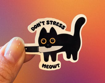 Cat Sticker, Funny Cat Sticker, Vinyl Sticker, Black Cat Sticker, Cat Lover Sticker, Cute Sticker, Sticker for Laptop, Don't Stress Meowt.