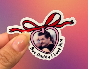 But Daddy I Love Him, Pedro Pascal Sticker, Pedro Love Sticker, Daddy's Girl, Funny Sticker, Meme Sticker, Laptop Sticker, Kindle Sticker.