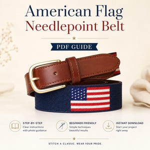 May include: A needlepoint belt featuring an American flag pattern on a navy blue background, paired with a brown leather strap and a gold-tone metal buckle. The image includes text: American Flag Needlepoint Belt, PDF GUIDE, STEP-BY-STEP, BEGINNER FRIENDLY, INSTANT DOWNLOAD, and STITCH A CLASSIC. WEAR YOUR PRIDE.