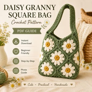 May include: A crochet bag made of green granny squares featuring white daisy motifs with yellow centers. The text reads: DAISY GRANNY SQUARE BAG Crochet Pattern, PDF GUIDE, Instant Download, Beginner Friendly, Step-by-Step, Photo Guide, Cute, Practical, Handmade.