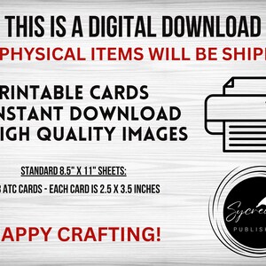 May include: Printable digital download of 8 ATC cards, each measuring 2.5 x 3.5 inches. The cards are designed to be printed on standard 8.5 x 11 inch sheets of paper. The image shows a printer icon and the text "THIS IS A DIGITAL DOWNLOAD NO PHYSICAL ITEMS WILL BE SHIPPED".
