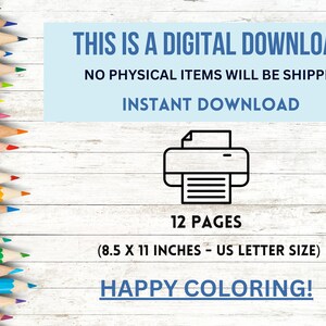 May include: A digital download of 12 coloring pages, each measuring 8.5 x 11 inches, or US letter size. The text "THIS IS A DIGITAL DOWNLOAD NO PHYSICAL ITEMS WILL BE SHIPPED INSTANT DOWNLOAD 12 PAGES (8.5 X 11 INCHES - US LETTER SIZE) HAPPY COLORING!" is displayed on a white wood background with a row of colored pencils on the left side of the image.