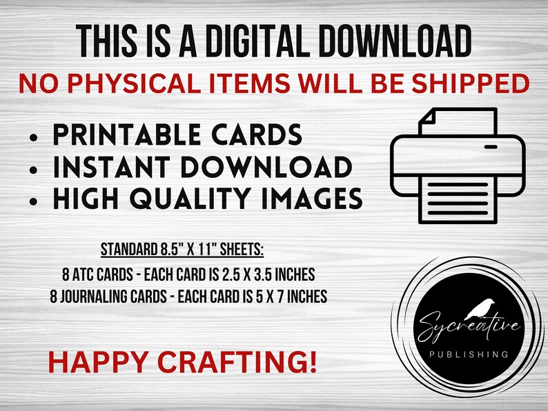 May include: Printable digital download of 8 ATC cards and 8 journaling cards. Each card is sized for standard 8.5 x 11 inch sheets. The text reads "This is a digital download. No physical items will be shipped. Printable cards. Instant download. High quality images. Standard 8.5" x 11" sheets: 8 ATC cards - each card is 2.5 x 3.5 inches. 8 journaling cards - each card is 5 x 7 inches. Happy crafting!" and a printer icon is shown. The Sycreative Publishing logo is a black circle with a white bird and the text "Sycreative Publishing".
