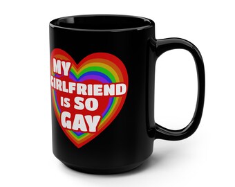 My Girlfriend Is SO Gay Mug | Funny LGBTQ Pride Coffee Cup | Rainbow Heart Queer Humor Gift 15 oz