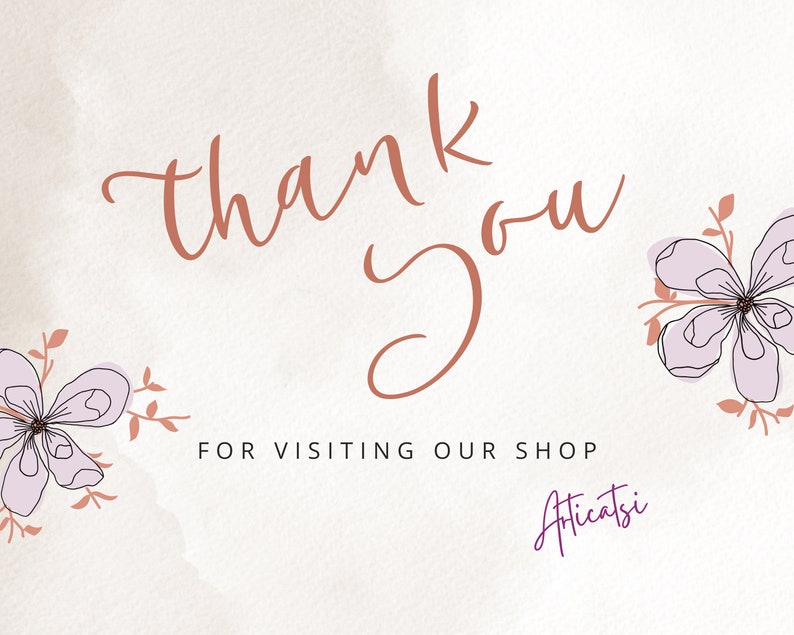 May include: Thank you for visiting our shop, Atticatsi. The image features a handwritten message with floral accents in shades of pink and brown.