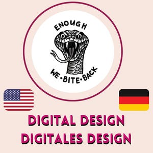 May include: A digital design featuring a snake with the words "ENOUGH" and "WE.BITE.BACK". The design is in a white circle with a maroon border, and the text "DIGITAL DESIGN" and "DIGITALES DESIGN" are below it.