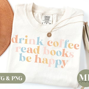 Drink Coffee Read Books Be Happy | Reading/Booklover SVG & PNG