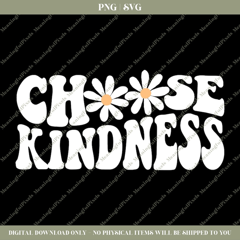 May include: White text on a black background that reads "Choose Kindness" with three white daisies with yellow centers above the text.
