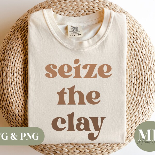 Seize The Clay | Funny Pottery SVG & PNG