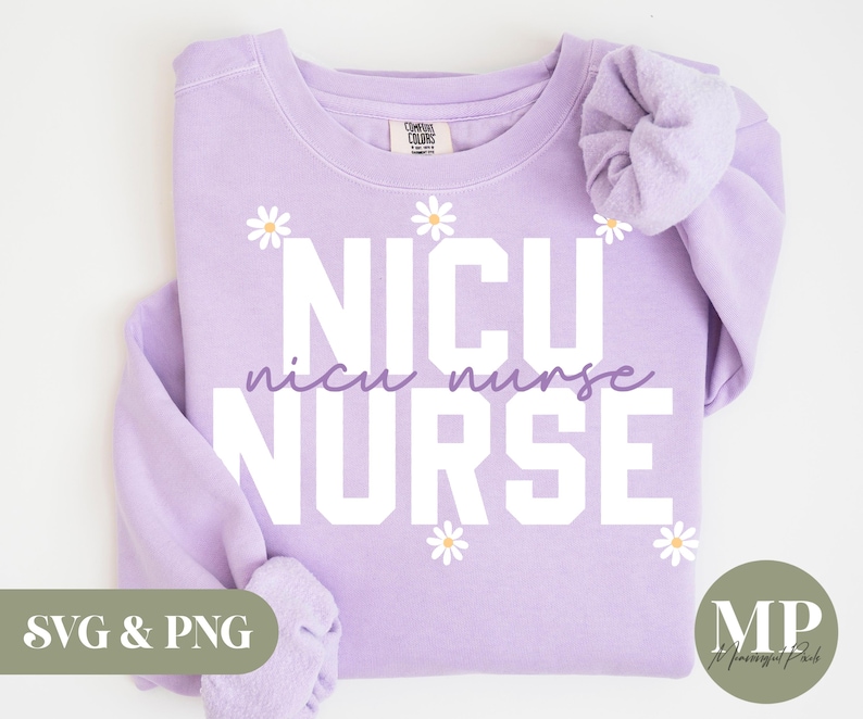 May include: Purple sweatshirt with the text "NICU nurse" in white letters and a daisy design. The text "nicu nurse" is in a smaller font and is below the larger text "NICU nurse".