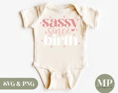 Sassy Since Birth | Funny Baby/Newborn SVG & PNG