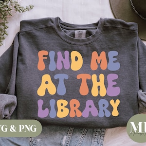 Find Me At The Library | Funny Reading/Booklover SVG & PNG
