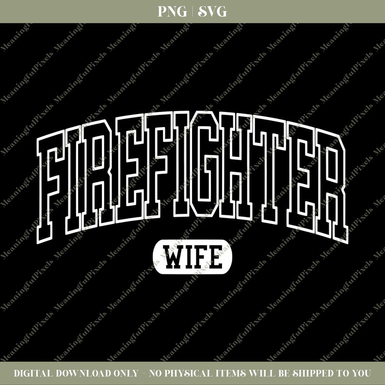 May include: White text on a black background reads "FIREFIGHTER WIFE". The text is in a bold, blocky font and is arched.