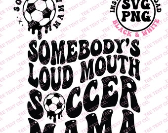 Somebody's Loud Mouth Soccer Mama Svg, Soccer Mom Svg, Loud Mouth Soccer Png, Soccer Mom Shirt Svg, Soccer Season Svg, Wavy Svg, Wavy Png