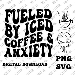 Fueled by Iced coffee and anxiety SVG, More iced coffee please svg, iced coffee svg, coffee svg, iced coffee svg, iced coffee png