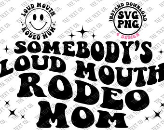 Somebody's Loud Mouth Rodeo Mom Svg, Rodeo Mom Png, Funny Day, Trendy Svg, Mom's Club Svg, İnstant Download
