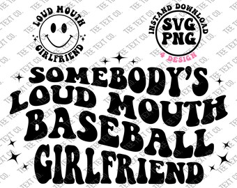 Somebody's Loud Mouth Baseball GirlFriend Svg, Loud Mouth Baseball  GirlFriend Png, Girlfriend Gift, Sports Girl