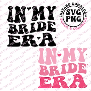 In My Bride Era Svg Png, In My Era,  Bride Era Svg Png, Engagement Shirt, Bachelorette Shirt, Trendy Svg | Cricut Silhouette File