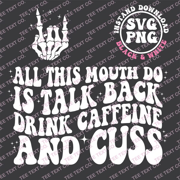 All this mouth do is talk back drink caffeine and cuss svg, Talk Back Svg, Funny Mom PNG , Mom Png , Mom Life Shirt , Funny Typography Tee