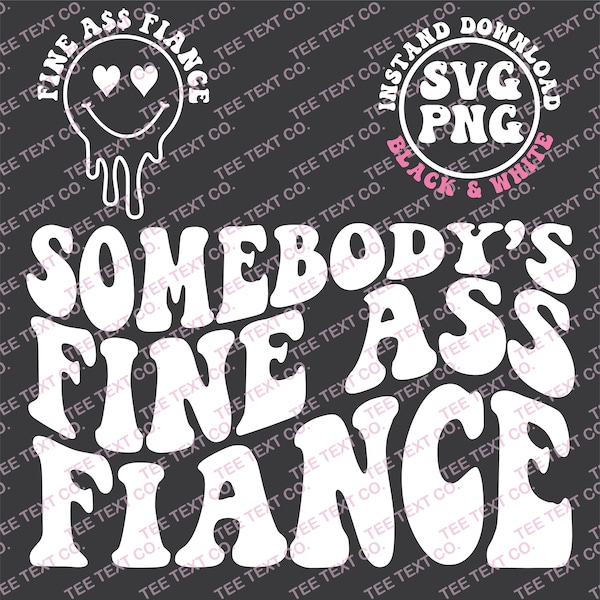 Somebody's Fine Ass Fiancee svg, Fiancee svg, Fine Ass svg for sweatshirt, Funny Engagement shirt, Trendy Wavy Text svg, Instant Download