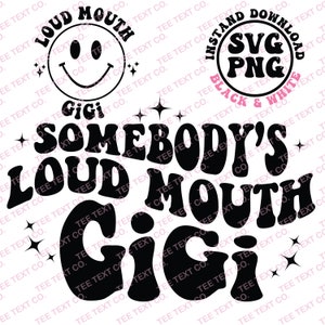 Somebody&#39;s Loud Mouth GiGi Svg Png, GiGi Svg, GiGi Png