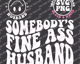 Somebody&#39;s Fine Ass Husband Svg Png, Fine Ass Husband Svg Png, Husband Gift, Trendy Funny