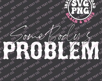 El problema de alguien Svg, El problema de alguien Png, Descargas de diseños de sublimación, archivo Png
