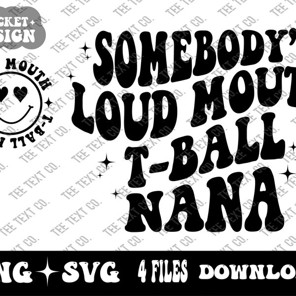 Somebody's Loud Mouth T-ball Nana Svg Png, T-ball Nana Svg Png, Sports Nana Svg Png, Game Day, Instant Digital Download