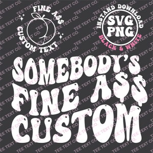 Somebody&#39;s Fine Ass Custom Png Svg, Fine Ass Custom Svg Png, Somebody&#39;s Custom Svg Png, Somebody&#39;s Funny Svg Png, Somebody&#39;s Custom Png