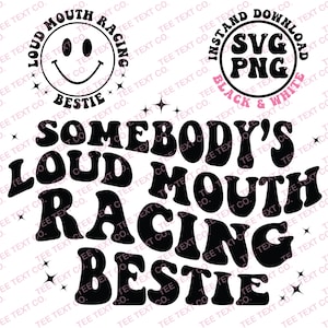 Somebody&#39;s Loud Mouth Racing Bestie SVG PNG, Loud Mouth Racing Png Svg, Racing Bestie Png Svg, Loud Mouth Funny Svg Png
