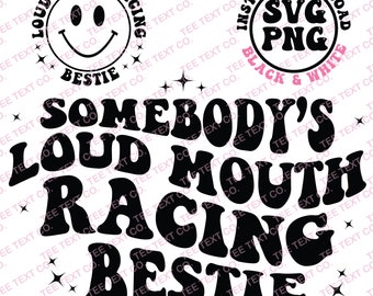 Somebody's Loud Mouth Racing Bestie SVG PNG, Loud Mouth Racing Png Svg, Racing Bestie Png Svg, Loud Mouth Funny Svg Png