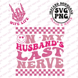 On My Husband&#39;s Last Nerve Svg, Wife Life Png, Husband Gift, Father Day Png, Trendy Svg Png | Digital download | Trending Design