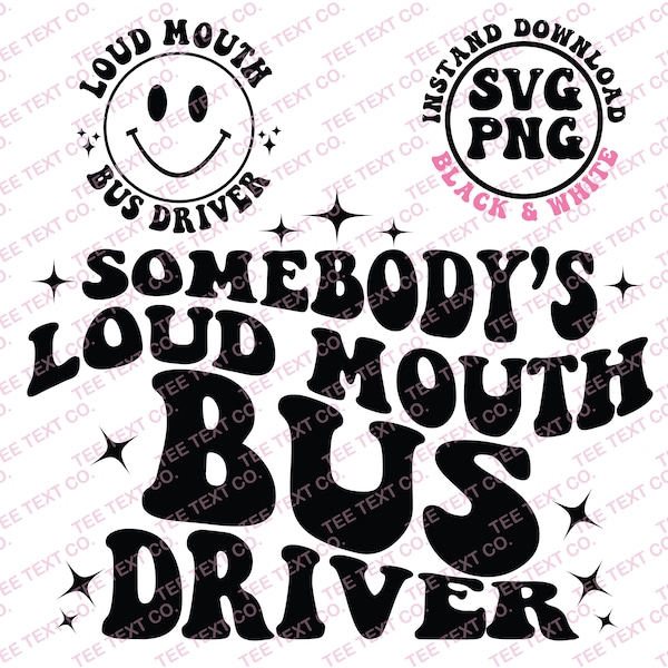 Somebody's Loud Mouth Bus Driver Svg, Loud Mouth Bus Driver Png, Best Bus Driver Svg Png