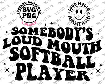 Somebody's Loud Mouth Softball Player Svg Png, Softball Day, Sports Mom, Sports Aunt, Game Day İnstand Digital Download