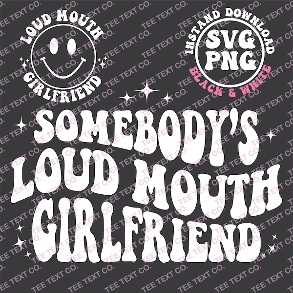 Somebody's Loud Mouth GirlFriend Svg Png, Loud Mouth GirlFriend Svg Png, GirlFriend Gift Svg Png, Digital Download