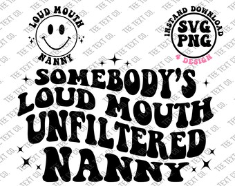 Somebody's Loud Mouth Unfiltered Nanny Png, Unfiltered Nanny Svg, Unfiltered Bestie Png