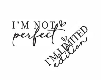 I'm Not Perfect I'm Limited Edition Machine Embroidery Design. 8-7 Sizes. Inspirational Sleeve Shirt Embroidery. Love Yourself Embroidery