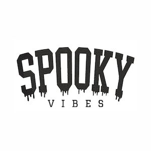May include: Black and white graphic design with the text "SPOOKY VIBES" in a dripping font.