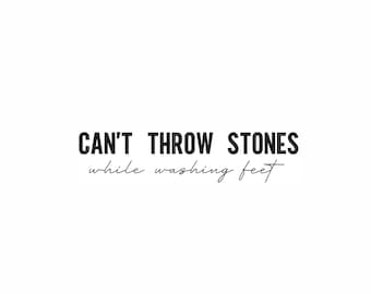 Can't Throw Stones While Washing Feet Machine Embroidery Design. 6 Sizes. Christian Saying Embroidery Design. Home Decor Embroidery File.