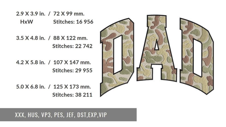 May include: Embroidered "DAD" design in a camouflage pattern. The image shows the design in various sizes, from 2.9 x 3.9 inches to 5.0 x 6.8 inches. The design is suitable for embroidery machines and includes file formats like XXX, HUS, VP3, PES, JEF, DST, EXP, and VIP.