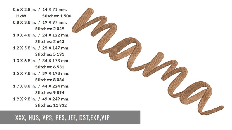 K&ouml;nnte beinhalten: Ein braunes Stickmuster des Wortes "mama" in einer kursiven Schriftart. Das Design ist in verschiedenen Gr&ouml;&szlig;en erh&auml;ltlich, von 1,5 cm bis 4,8 cm Breite. Das Design ist mit verschiedenen Stickformaten kompatibel, darunter XXX, HUS, VP3, PES, JEF, DST, EXP und VIP.