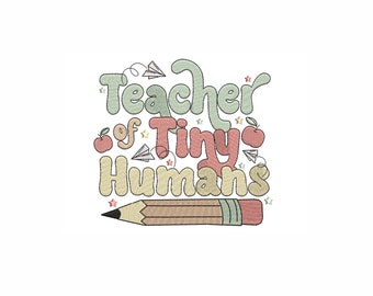 Teacher of Tiny Humans Machine Embroidery Design. 3 Sizes. Boho Teacher Embroidery Design