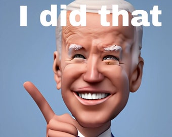 Joe Biden I did that