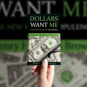 Op de afbeelding: Een boekomslag met de titel "Dollars Want Me: The New Road to Opulence" door Henry Harrison Brown. De omslag heeft een achtergrond van Amerikaanse dollarbiljetten.