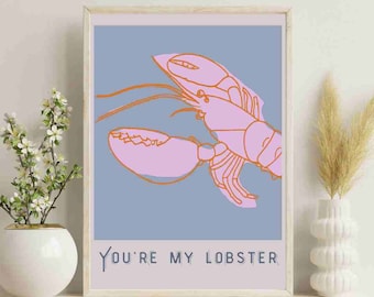 Poster, Printable Wall Art, Lobster, Digital Art, love, romance, Art Print, Kitchen Art, Wall Decor, digital Prints, "You're My Lobster"