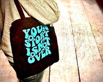 Your Story Isn’t Over Yet colorful cotton Canvas tote bag. Boho, reusable Grocery Bag, Everyday Bag, positive, purse, simple bag